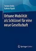 E-Book (pdf) Urbane Mobilität als Schlüssel für eine neue Gesellschaft von Torsten Ambs, Kathrin Pipahl