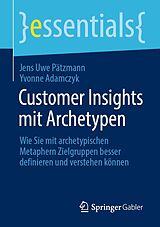 E-Book (pdf) Customer Insights mit Archetypen von Jens Uwe Pätzmann, Yvonne Adamczyk