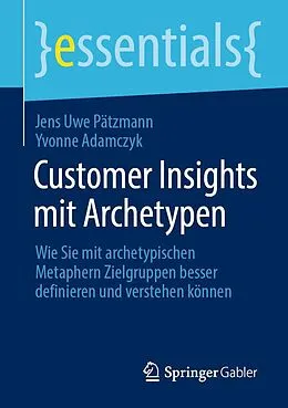 E-Book (pdf) Customer Insights mit Archetypen von Jens Uwe Pätzmann, Yvonne Adamczyk