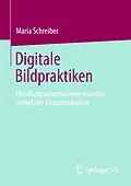 E-Book (pdf) Digitale Bildpraktiken von Maria Schreiber