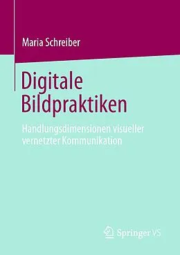 E-Book (pdf) Digitale Bildpraktiken von Maria Schreiber