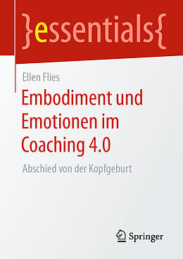 Kartonierter Einband Embodiment und Emotionen im Coaching 4.0 von Ellen Flies