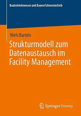 E-Book (pdf) Strukturmodell zum Datenaustausch im Facility Management von Niels Bartels