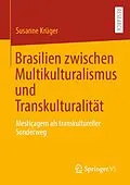 E-Book (pdf) Brasilien zwischen Multikulturalismus und Transkulturalität von Susanne Krüger