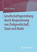 E-Book (pdf) Gesellschaftsgestaltung durch Neujustierung von Zivilgesellschaft, Staat und Markt von Rolf G. Heinze