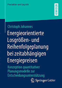 Kartonierter Einband Energieorientierte Losgrößen- und Reihenfolgeplanung bei zeitabhängigen Energiepreisen von Christoph Johannes
