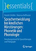 E-Book (pdf) Sprachentwicklung bei kindlichen Hörstörungen: Phonetik und Phonologie von Karolin Schäfer, Vanessa Hoffmann