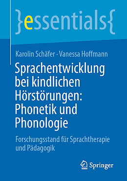 E-Book (pdf) Sprachentwicklung bei kindlichen Hörstörungen: Phonetik und Phonologie von Karolin Schäfer, Vanessa Hoffmann