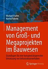 E-Book (pdf) Management von Groß- und Megaprojekten im Bauwesen von Michael Frahm, Hamid Rahebi