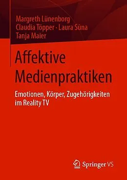 E-Book (pdf) Affektive Medienpraktiken von Margreth Lünenborg, Claudia Töpper, Laura Sna