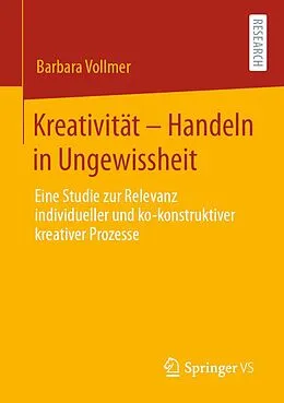 E-Book (pdf) Kreativität  Handeln in Ungewissheit von Barbara Vollmer