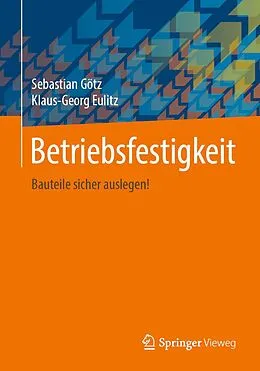 E-Book (pdf) Betriebsfestigkeit von Sebastian Götz, Klaus-Georg Eulitz