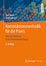 Kartonierter Einband Konstruktionsmethodik für die Praxis von Paul Naefe, Jörg Luderich