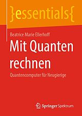E-Book (pdf) Mit Quanten rechnen von Beatrice Marie Ellerhoff