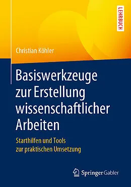 E-Book (pdf) Basiswerkzeuge zur Erstellung wissenschaftlicher Arbeiten von Christian Köhler
