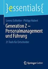 E-Book (pdf) Generation Z  Personalmanagement und Führung von Lorenz Schlotter, Philipp Hubert
