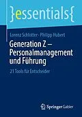 E-Book (pdf) Generation Z  Personalmanagement und Führung von Lorenz Schlotter, Philipp Hubert