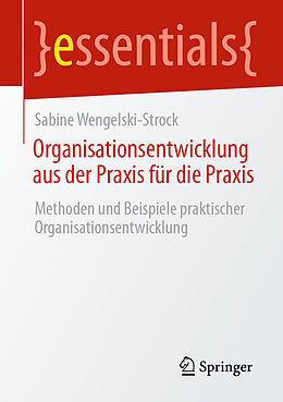 Kartonierter Einband Organisationsentwicklung aus der Praxis für die Praxis von Sabine Wengelski-Strock