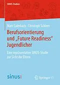 E-Book (pdf) Berufsorientierung und Future Readiness Jugendlicher von Marc Calmbach, Christoph Schleer