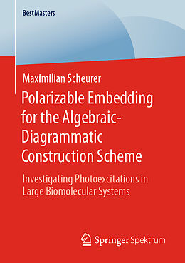 Kartonierter Einband Polarizable Embedding for the Algebraic-Diagrammatic Construction Scheme von Maximilian Scheurer