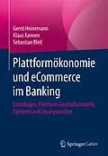 E-Book (pdf) Plattformökonomie und eCommerce im Banking von Gerrit Heinemann, Klaus Kannen, Sebastian Bleil