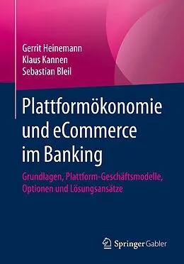 E-Book (pdf) Plattformökonomie und eCommerce im Banking von Gerrit Heinemann, Klaus Kannen, Sebastian Bleil