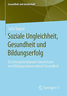 Kartonierter Einband Soziale Ungleichheit, Gesundheit und Bildungserfolg von Julia Tuppat
