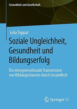 E-Book (pdf) Soziale Ungleichheit, Gesundheit und Bildungserfolg von Julia Tuppat
