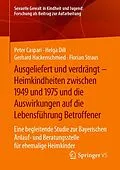 E-Book (pdf) Ausgeliefert und verdrängt  Heimkindheiten zwischen 1949 und 1975 und die Auswirkungen auf die Lebensführung Betroffener von Peter Caspari, Helga Dill, Gerhard Hackenschmied