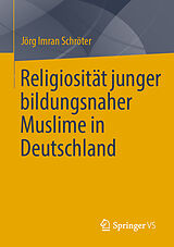Kartonierter Einband Religiosität junger bildungsnaher Muslime in Deutschland von Jörg Imran Schröter
