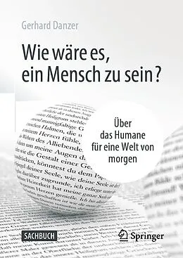 E-Book (pdf) Wie wäre es, ein Mensch zu sein? von Gerhard Danzer