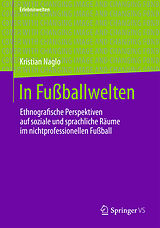 Kartonierter Einband In Fußballwelten von Kristian Naglo