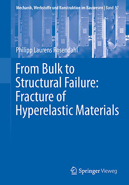 Couverture cartonnée From Bulk to Structural Failure: Fracture of Hyperelastic Materials de Philipp Laurens Rosendahl