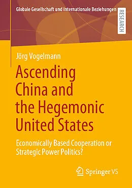 E-Book (pdf) Ascending China and the Hegemonic United States von Jörg Vogelmann