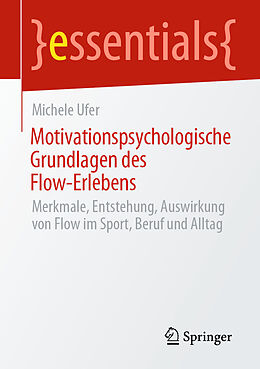 Kartonierter Einband Motivationspsychologische Grundlagen des Flow-Erlebens von Michele Ufer