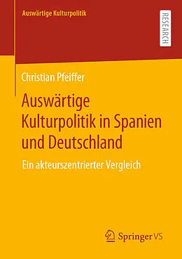 E-Book (pdf) Auswärtige Kulturpolitik in Spanien und Deutschland von Christian Pfeiffer