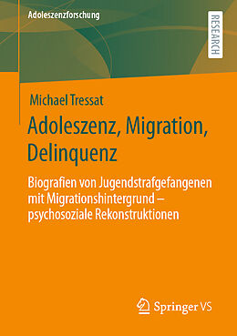 Kartonierter Einband Adoleszenz, Migration, Delinquenz von Michael Tressat