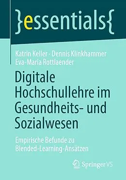 E-Book (pdf) Digitale Hochschullehre im Gesundheits- und Sozialwesen von Katrin Keller, Dennis Klinkhammer, Eva-Maria Rottlaender