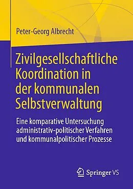 E-Book (pdf) Zivilgesellschaftliche Koordination in der kommunalen Selbstverwaltung von Peter-Georg Albrecht