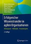 E-Book (pdf) Erfolgreicher Wissenstransfer in agilen Organisationen von Benno Ackermann, Oliver Krancher, Klaus North