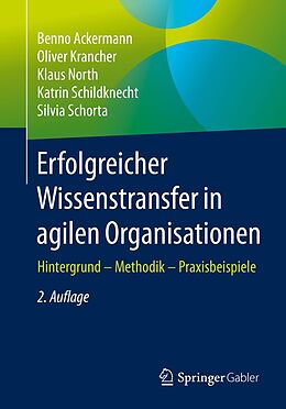 E-Book (pdf) Erfolgreicher Wissenstransfer in agilen Organisationen von Benno Ackermann, Oliver Krancher, Klaus North