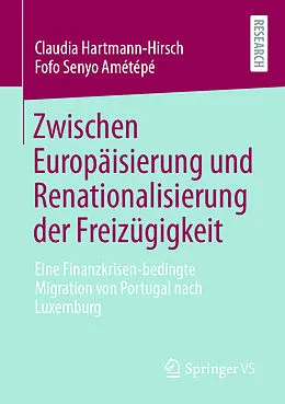 E-Book (pdf) Zwischen Europäisierung und Renationalisierung der Freizügigkeit von Claudia Hartmann-Hirsch, Fofo Senyo Amétépé