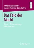 E-Book (pdf) Das Feld der Macht von Christian Schneickert, Andreas Schmitz, Daniel Witte