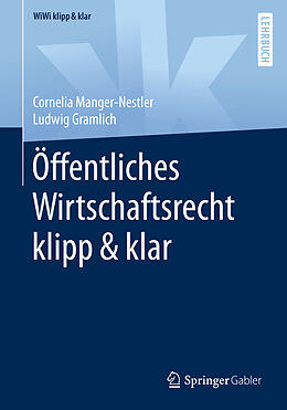 Kartonierter Einband Öffentliches Wirtschaftsrecht klipp &amp; klar von Cornelia Manger-Nestler, Ludwig Gramlich
