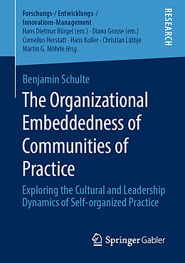 Kartonierter Einband The Organizational Embeddedness of Communities of Practice von Benjamin Schulte