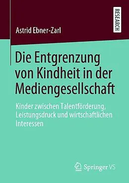 E-Book (pdf) Die Entgrenzung von Kindheit in der Mediengesellschaft von Astrid Ebner-Zarl