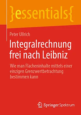 E-Book (pdf) Integralrechnung frei nach Leibniz von Peter Ullrich