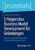 E-Book (pdf) Erfolgreiches Business Model Development für Gründungen von Daniel R. A. Schallmo
