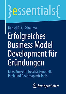 E-Book (pdf) Erfolgreiches Business Model Development für Gründungen von Daniel R. A. Schallmo