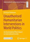E-Book (pdf) Unauthorised Humanitarian Interventions in World Politics von Christian Pohlmann